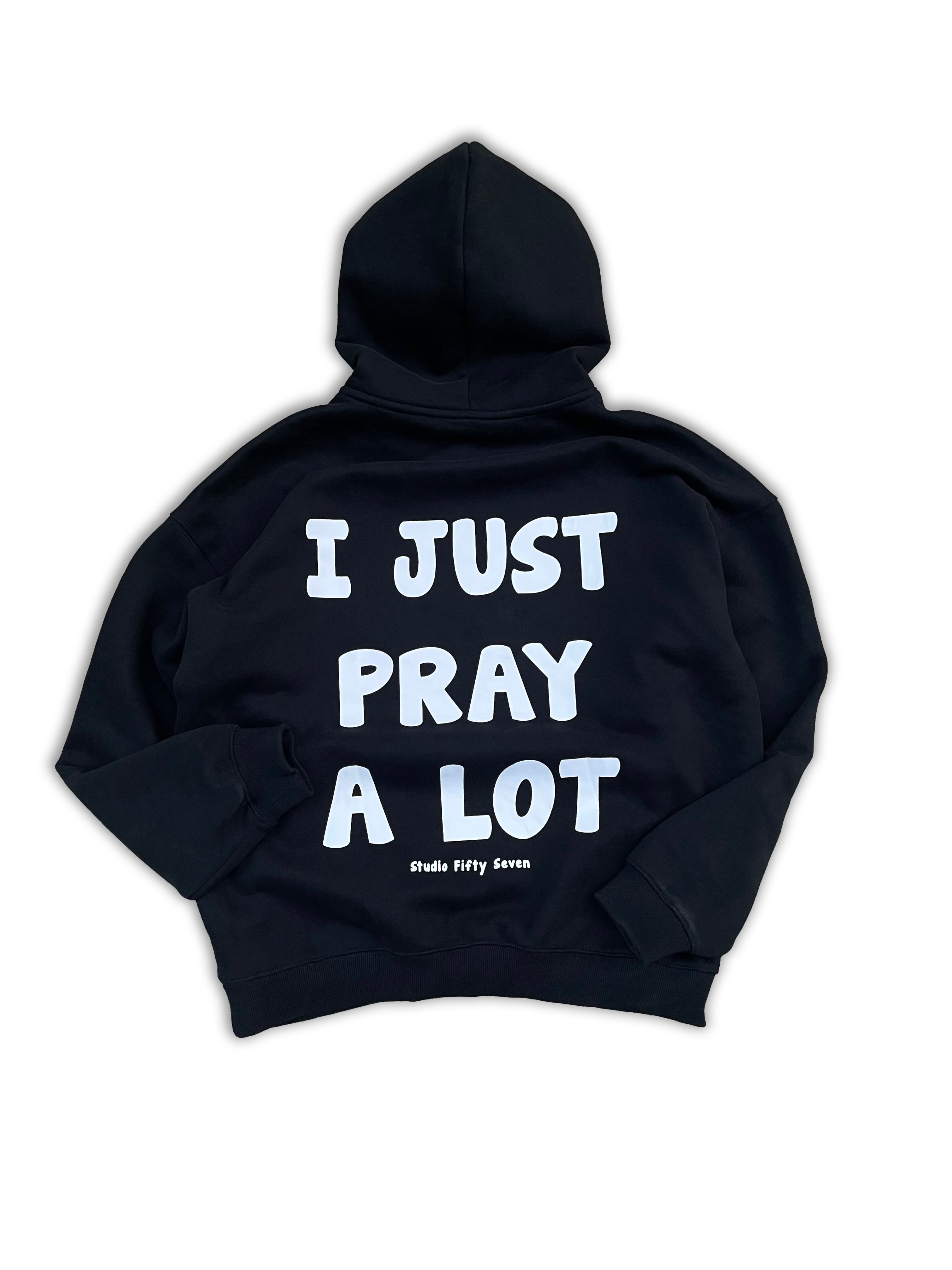 “ I PRAY A LOT “ Hoodie