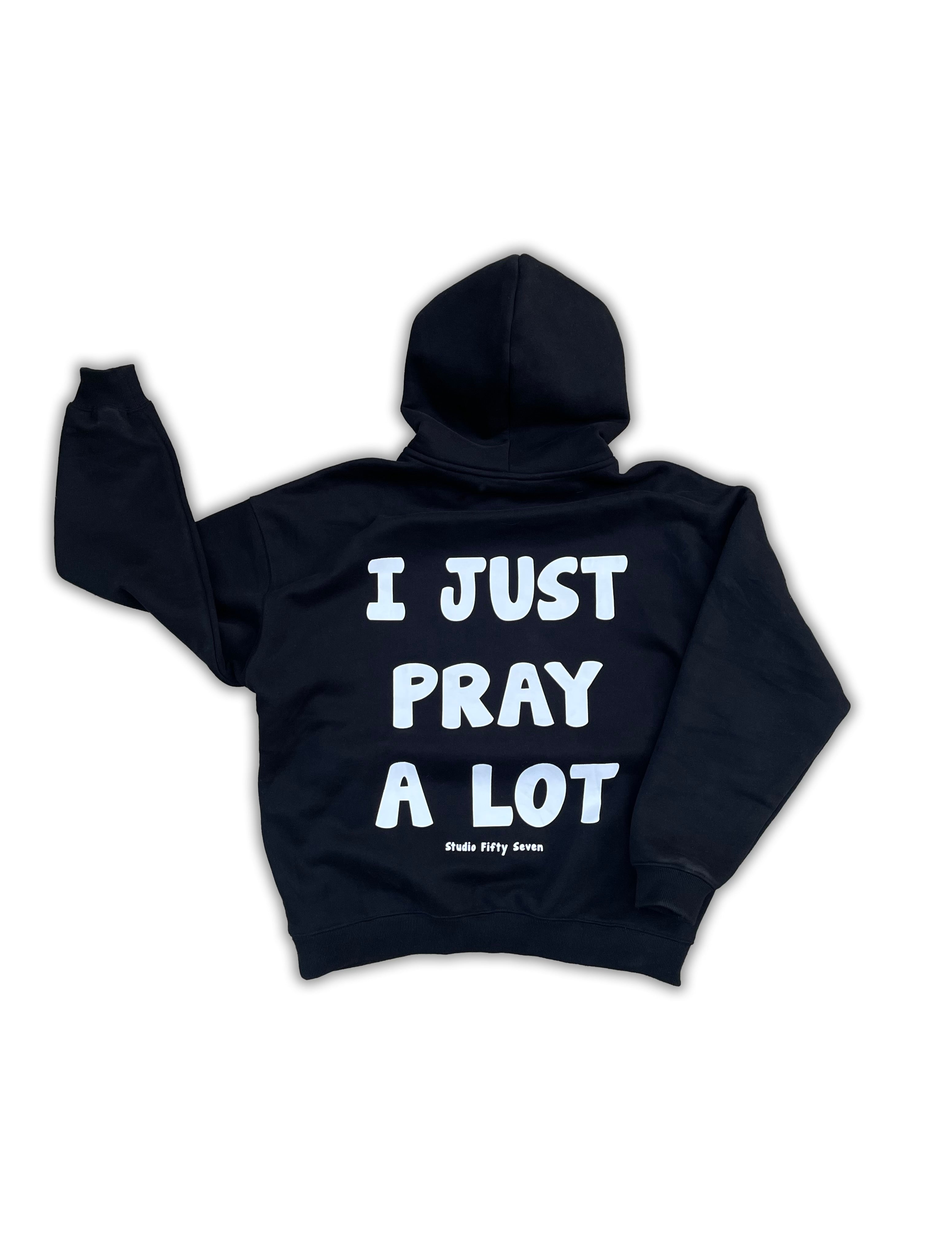 “ I PRAY A LOT “ Hoodie