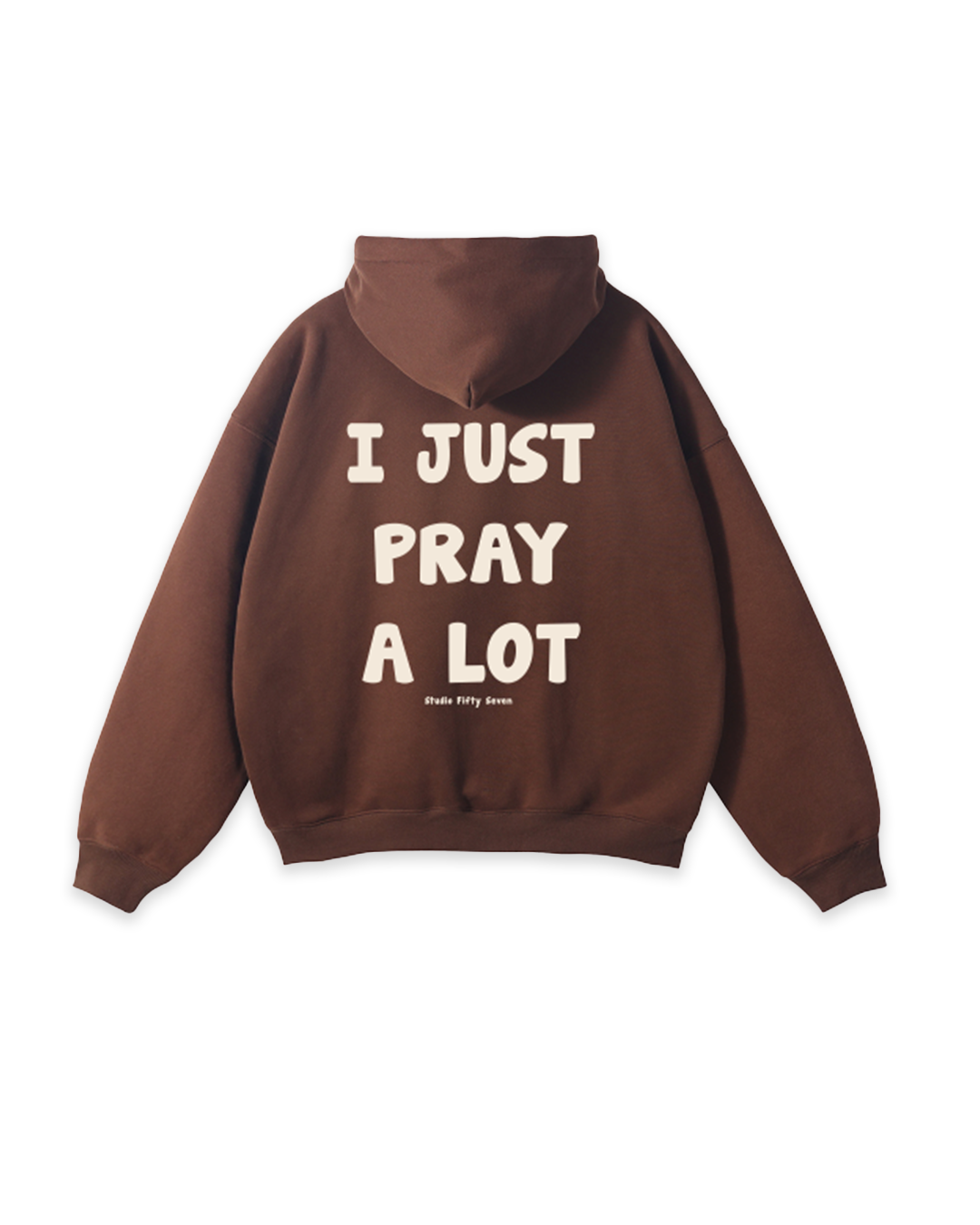 “ I JUST PRAY A LOT “ Hoodie